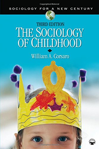 The Sociology of Childhood Sociology for a New Century Series Corsaro, William A