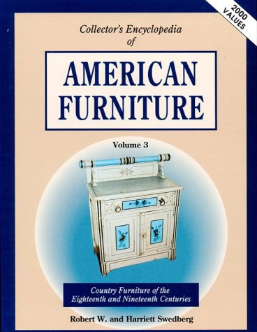 Collector's Encyclopedia of American Furniture: Country Furniture of the Eighteenth and Nineteenth Centuries