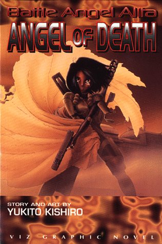 Battle Angel Alita, Vol 6: Angel of Death Kishiro, Yukito