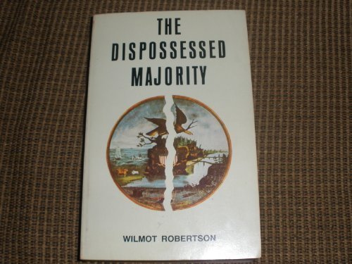 The dispossessed majority Wilmot Robertson