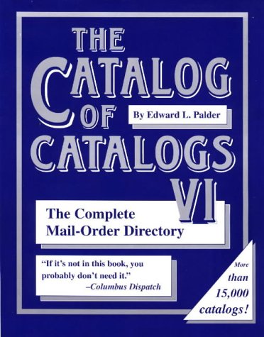 The Catalog of Catalogs VI: The Complete MailOrder Directory Palder, Edward L