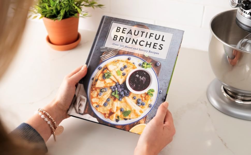 Beautiful Brunches: The Complete Cookbook: Over 100 Sweet and Savory Recipes For Breakfast and Lunch ... Brunch! (Complete Cookbook Collection)