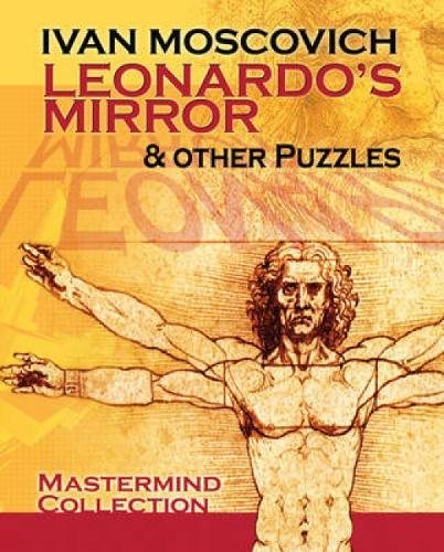 Leonardos Mirror and Other Puzzles Dover Recreational Math Moscovich, Ivan
