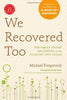 We Recovered Too: The Family Groups Beginnings in the Pioneers Own Words Fitzpatrick, Michael