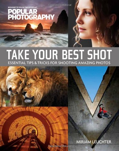 Take Your Best Shot Popular Photography: Essential Tips  Tricks for Shooting Amazing Photos Leuchter, Miriam