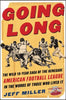 Going Long: The Wild TenYear Saga of the Renegade American Football League in the Words of Those Who Lived It Miller,Jeff