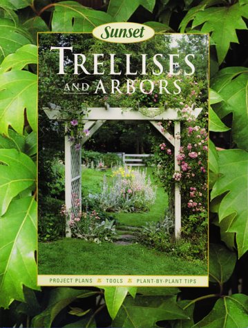 Trellises and Arbors Atkinson, Scott; Edinger, Philip and Sunset Books