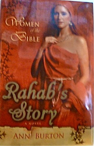 Rahabs Story: A Novel Women of the Bible [Hardcover] Ann Burton