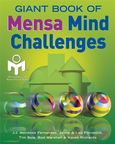 Giant Book of Mensa Mind Challenges Mensa; Fernandez, JJ Mendoza; Poniachik, Jaime; Sole, Tim; Marshall, Rod; Richards, Karen C and Poniachik, Lea