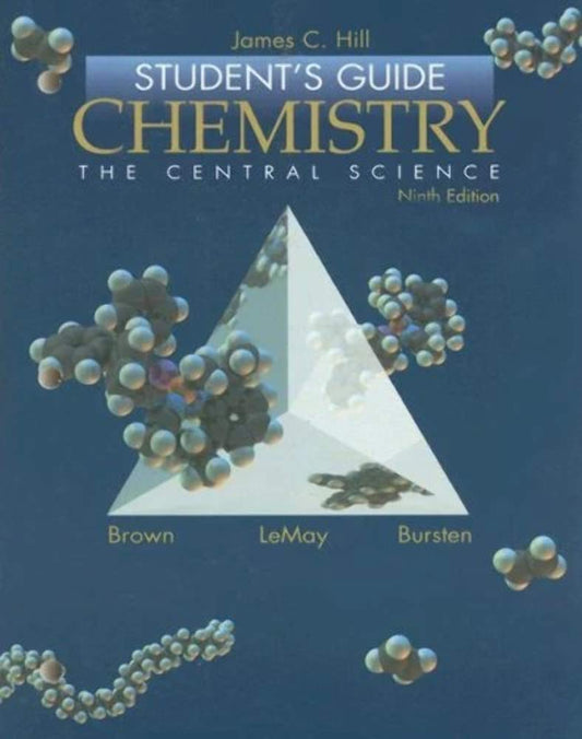 Chemistry the Central Science: Student Guide Hill, James C and Lemay, H Eugene