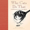 Why Cats Do That: A Collection of Curious Kitty Quirks [Hardcover] Karen Anderson and Wendy Christensen