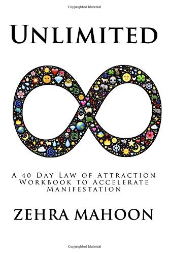 Unlimited: A 40 Day Law of Attraction Workbook to Accelerate Manifestation [Paperback] Mahoon, Zehra