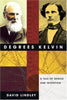 Degrees Kelvin: A Tale of Genius, Invention, and Tragedy Lindley, David