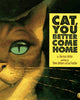 Cat, You Better Come Home Garrison Keillor; Lou Fancher and Steve Johnson