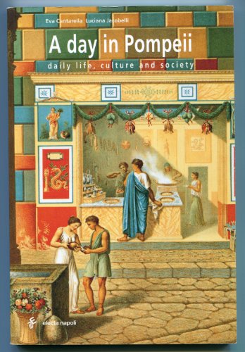 A Day in Pompeii : Daily life, culture and society [Paperback] Cantarella, Eva;Jacobelli, Luciana