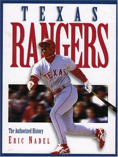 The Texas Rangers: The Authorized History Nadel, Eric