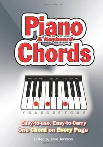 Piano and Keyboard Chords: EasytoUse, EasytoCarry, One Chord on Every Page Jake Jackson