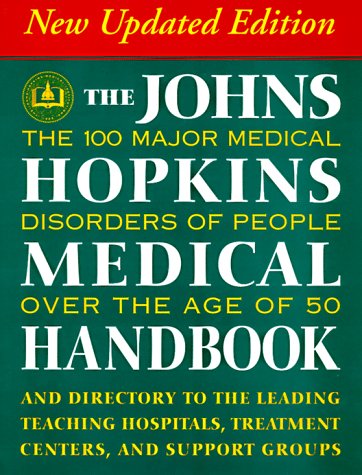 The Johns Hopkins Medical Handbook: The 100 Major Medical Disorders of People over the Age of 50: Plus a Directory to the Leading Teaching Hospitals Simeon Margolis