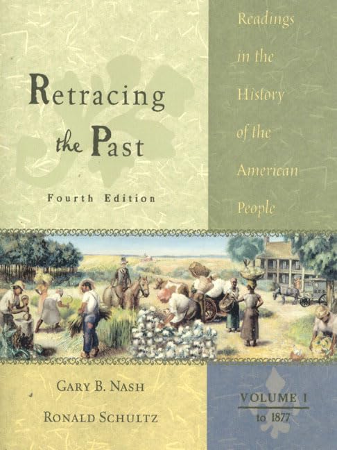 Retracing the Past: Readings in the History of the American People, Volume I--To 1877 (4th Edition)