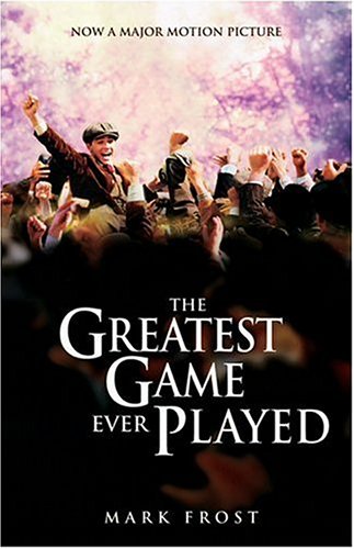 Greatest Game Ever Played, The Movie TieIn Edition [Paperback] Frost, Mark