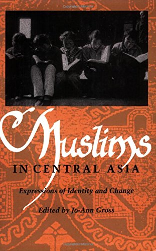 Muslims in Central Asia: Expressions of Identity and Change Central Asia Book Series [Paperback] Gross, JoAnn