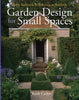 Garden Design for Small Spaces: From Backyards to Balconies to Rooftops Corlett, Keith