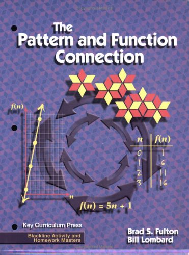 The Pattern and Function Connection Blackline Activity and Homework Masters Brad Fulton and Bill Lombard