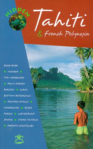 Hidden Tahiti Hidden Tahiti, 2nd ed [Paperback] Rob Kay; Claire Chun and Glenn Kim
