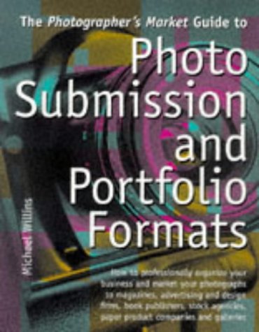 The Photographers Market Guide to Photo Submission and Portfolio Formats Willins, Michael