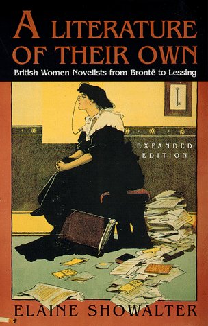 A Literature of Their Own : British Women Novelists from Bronte to Lessing Showalter, Elaine