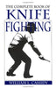The Complete Book of Knife Fighting: The History of Knife Fighting Techniques and Development of Fighting Knives, Together With a Practical Method of Instruction [Paperback] Cassidy, William L