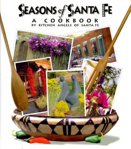 Seasons of Santa Fe: A Cookbook