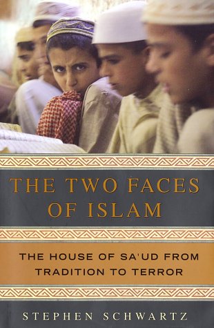 The Two Faces of Islam: The House of Saud from Tradition to Terror Schwartz, Stephen