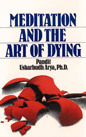 Meditation and the Art of Dying Usharbudh Arya PhD, Pandit