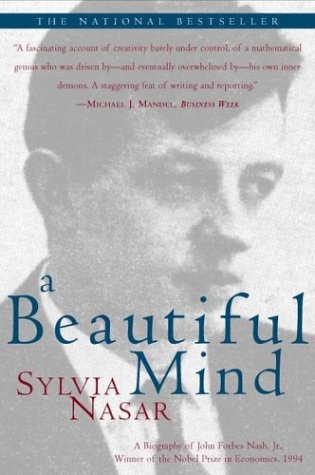 A Beautiful Mind: A Biography of John Forbes Nash, Jr, Winner of the Nobel Prize in Economics, 1994 Nasar, Sylvia