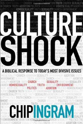 Culture Shock: A Biblical Response to Todays Most Divisive Issues Ingram, Chip