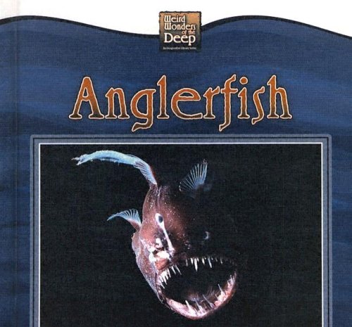 Anglerfish (Weird Wonders of the Deep)