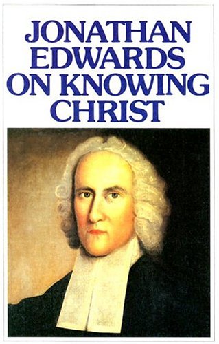 Jonathan Edwards Knowing Christ [Paperback] Edwards, Jonathan and Murray, Iain H