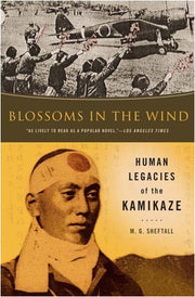 Blossoms in the Wind: Human Legacies of the Kamikaze