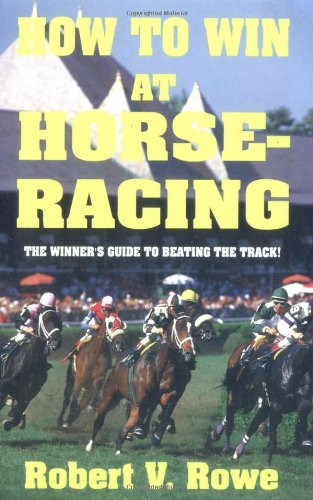 How to Win at Horseracing Rowe, Robert V