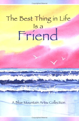 Best Thing in Life Is a Friend: A Blue Mountain Arts Collection Schutz, Susan Polis