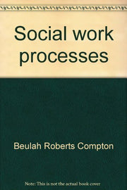 Social work processes (The Dorsey series in social welfare)