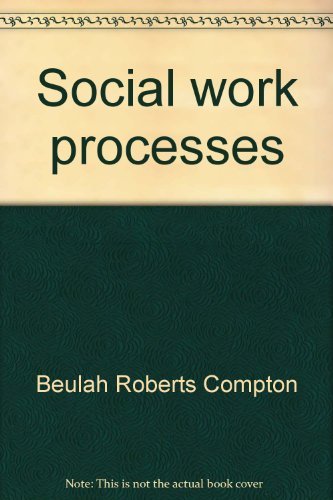 Social work processes (The Dorsey series in social welfare)
