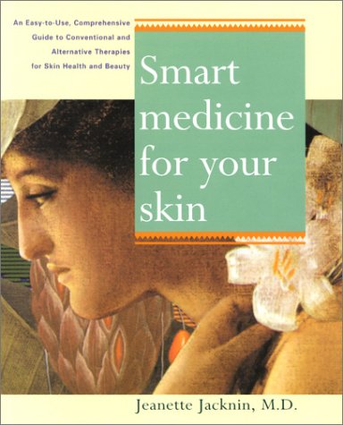 Smart Medicine for Your Skin: An Easy Use comph GT undrstdg Conventional alt Therapies Heal Common Skin Proble