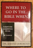 Where to Go In The Bible When Scripture Reference Guide  88 Topics, paperback  2013 [Paperback] unknown author