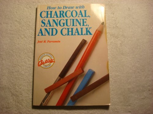 How to Draw With Charcoal, Sanguine, and Chalk WatsonGuptill Artists Library English, Spanish and Spanish Edition Parramon, Jose