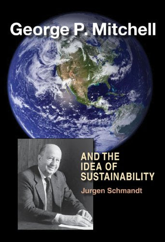 George P Mitchell and the Idea of Sustainability [Hardcover] Schmandt, Jurgen