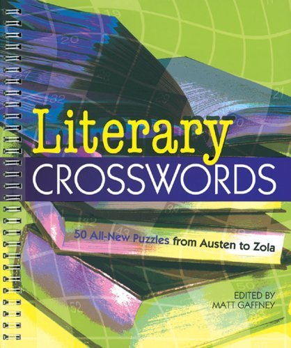 Literary Crosswords: 50 AllNew Puzzles From Austen To Zola Gaffney, Matt