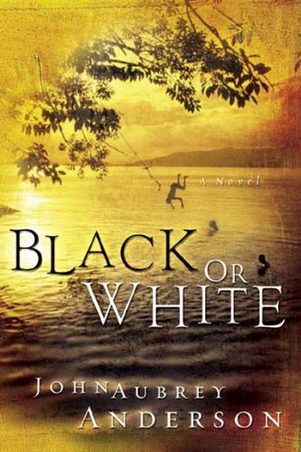Black or White The Black or White Chronicles 1 Anderson, John Aubrey