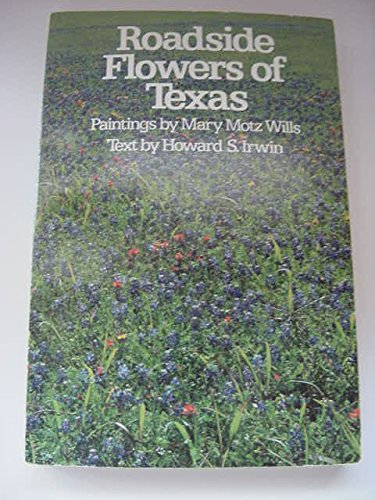 Roadside Flowers of Texas Elma Dill Russell Spencer Foundation, Series Number 1 Wills, Mary M and Irwin, Howard S